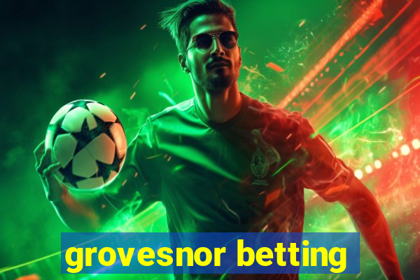 grovesnor betting