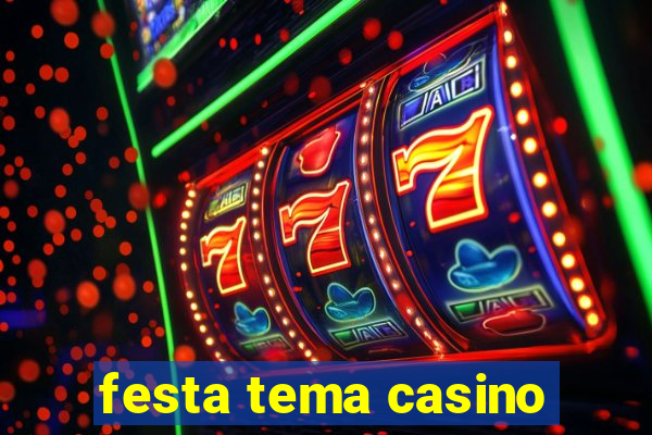 festa tema casino