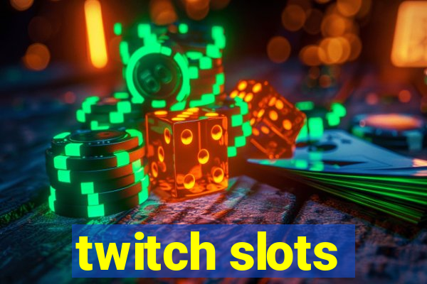 twitch slots