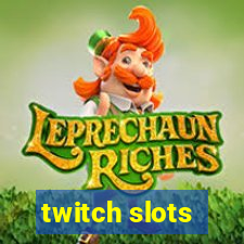 twitch slots