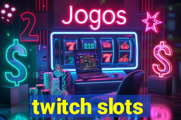 twitch slots