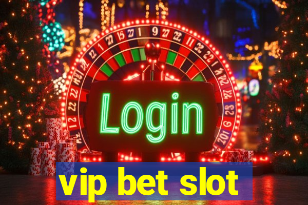 vip bet slot