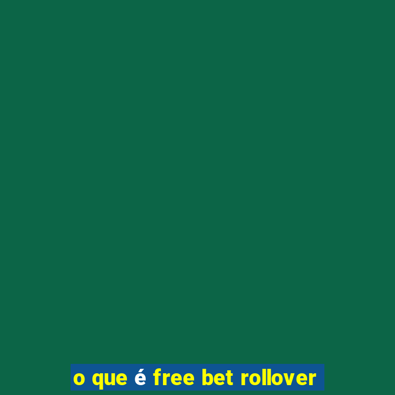 o que é free bet rollover