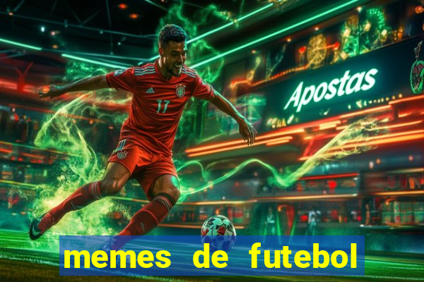 memes de futebol para whatsapp