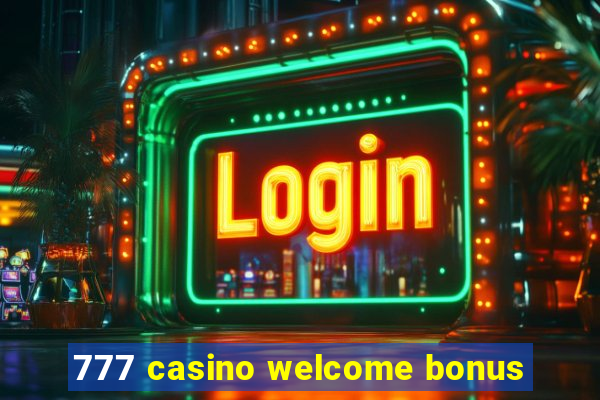 777 casino welcome bonus