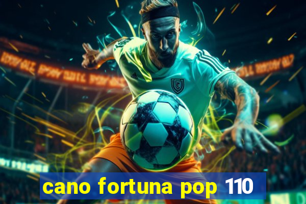 cano fortuna pop 110