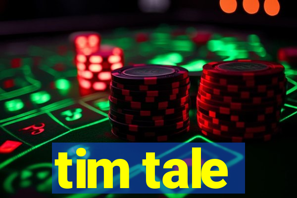 tim tale