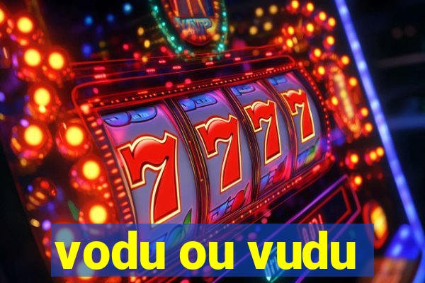 vodu ou vudu