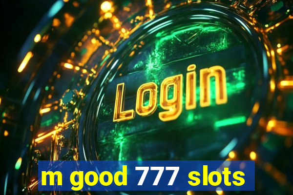 m good 777 slots