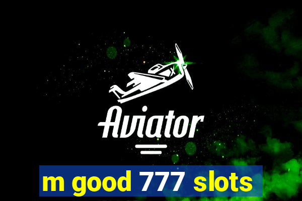 m good 777 slots