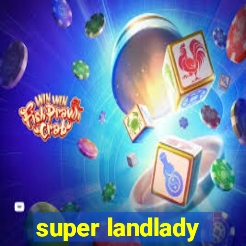 super landlady