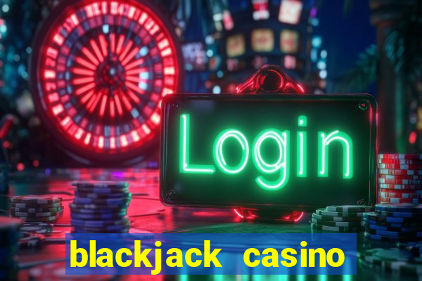 blackjack casino online -onlinecasinosdeutschland.com