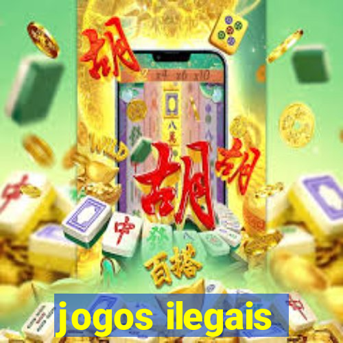 jogos ilegais