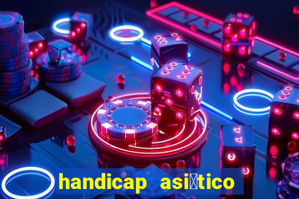 handicap asi谩tico 0.0 0 5