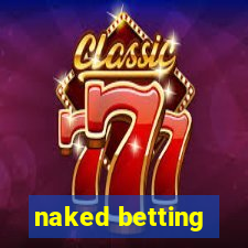 naked betting