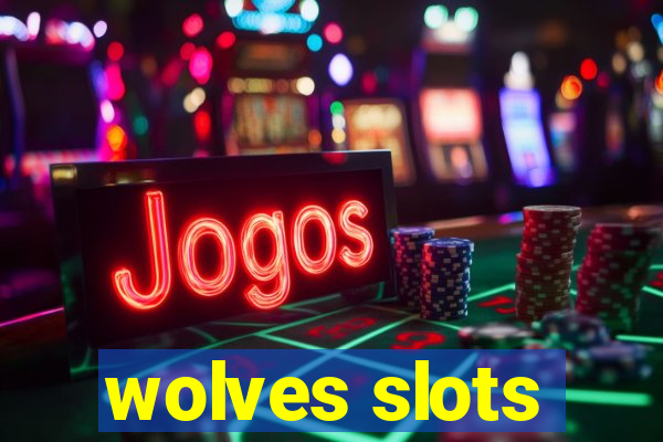 wolves slots