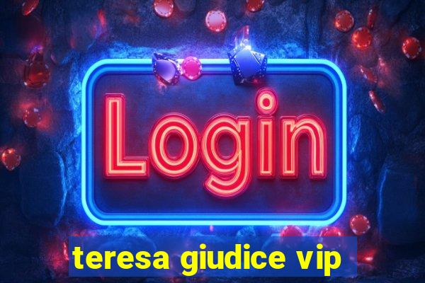 teresa giudice vip