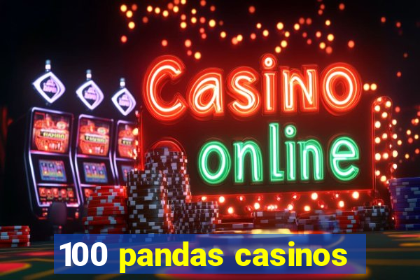 100 pandas casinos