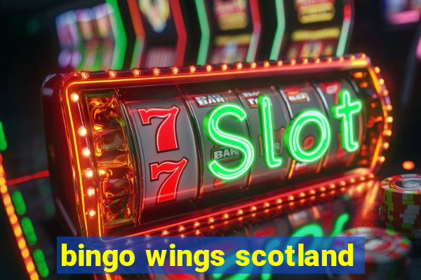 bingo wings scotland