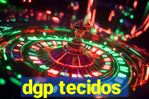 dgp tecidos