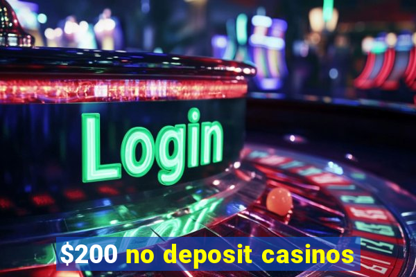 $200 no deposit casinos