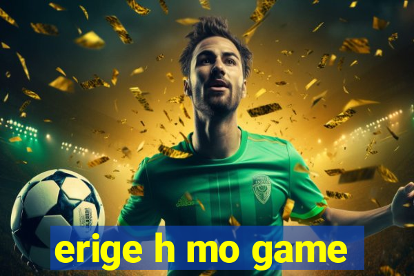 erige h mo game