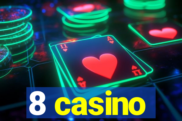 8 casino