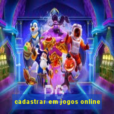 cadastrar em jogos online