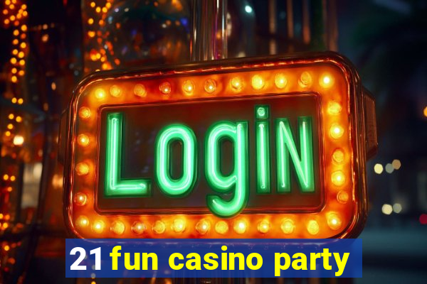 21 fun casino party