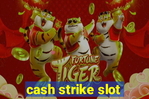 cash strike slot