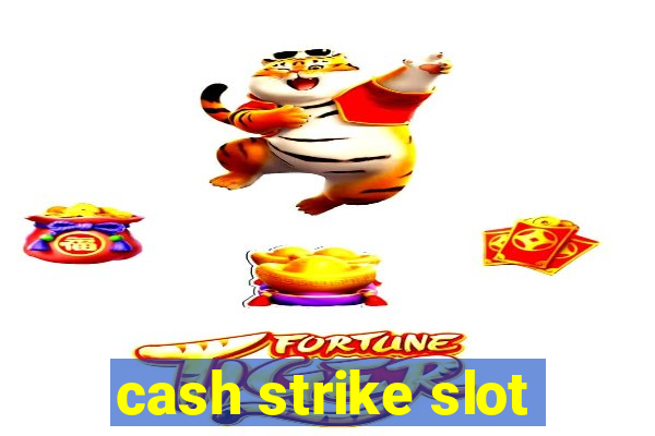 cash strike slot