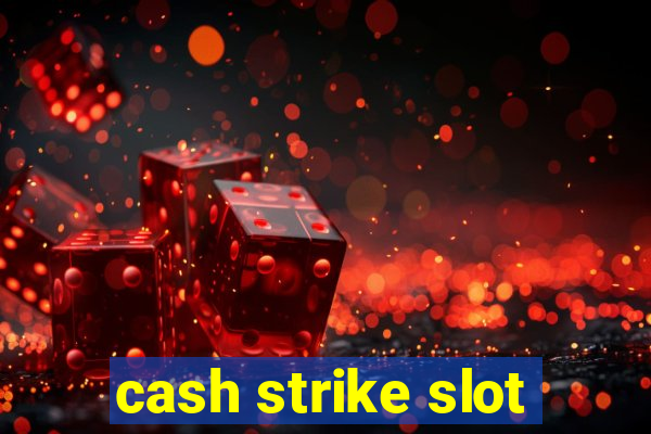 cash strike slot