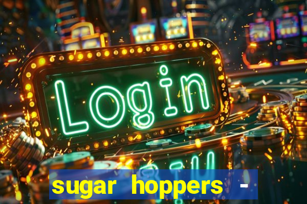 sugar hoppers - coin 777 start