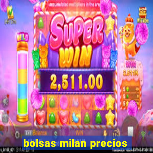 bolsas milan precios