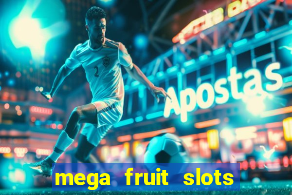 mega fruit slots paga mesmo