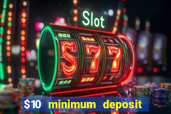 $10 minimum deposit casino australia 2021