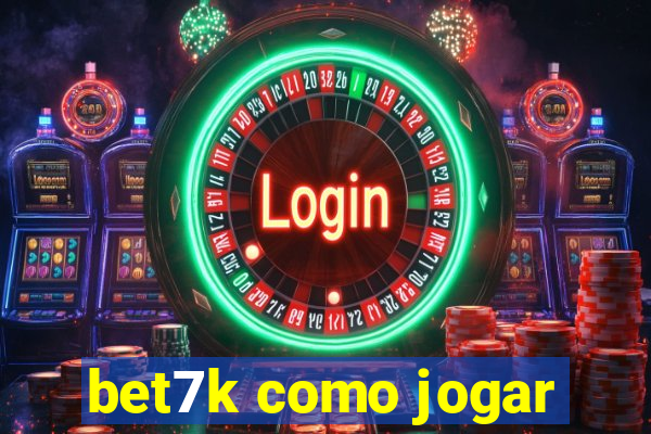 bet7k como jogar