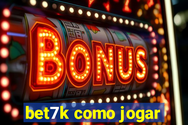 bet7k como jogar