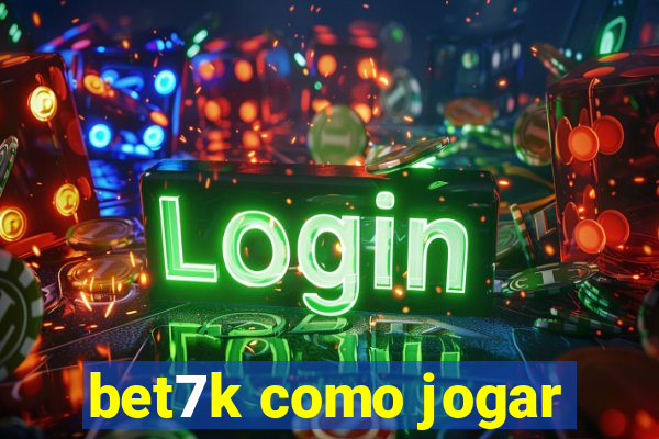 bet7k como jogar