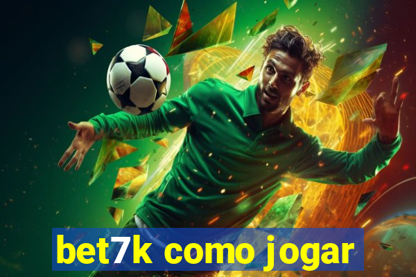 bet7k como jogar