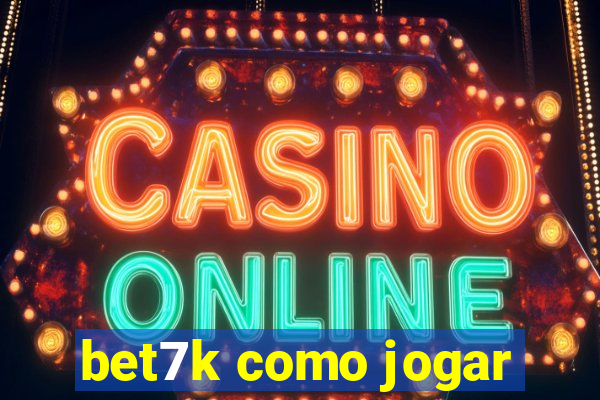 bet7k como jogar