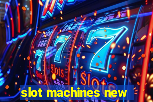 slot machines new