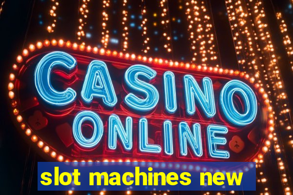 slot machines new