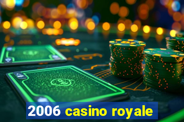 2006 casino royale