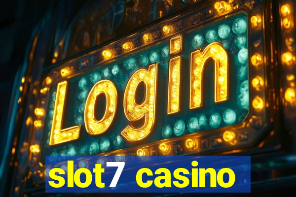 slot7 casino