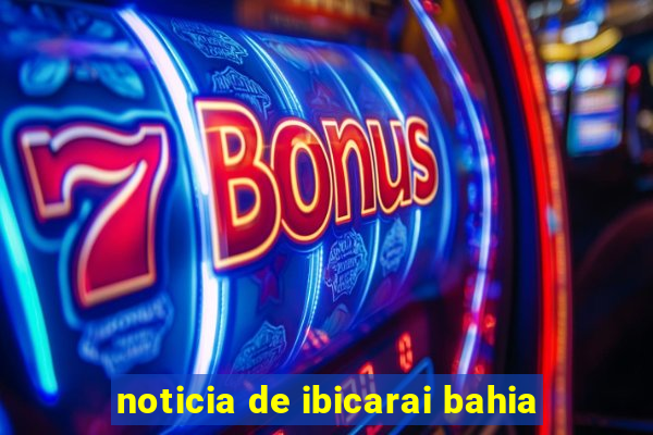 noticia de ibicarai bahia