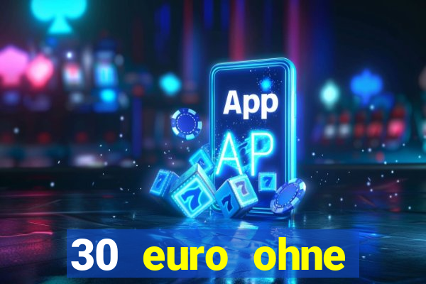 30 euro ohne einzahlung casino