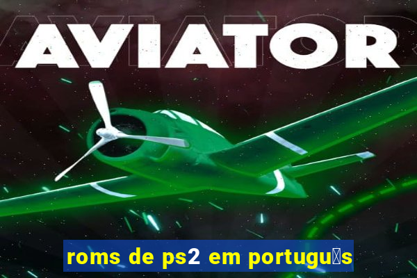 roms de ps2 em portugu锚s