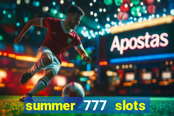 summer 777 slots paga mesmo