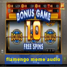 flamengo meme audio